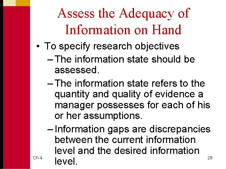 Assess the Adequacy of Information on Hand • To specify research objectives – The