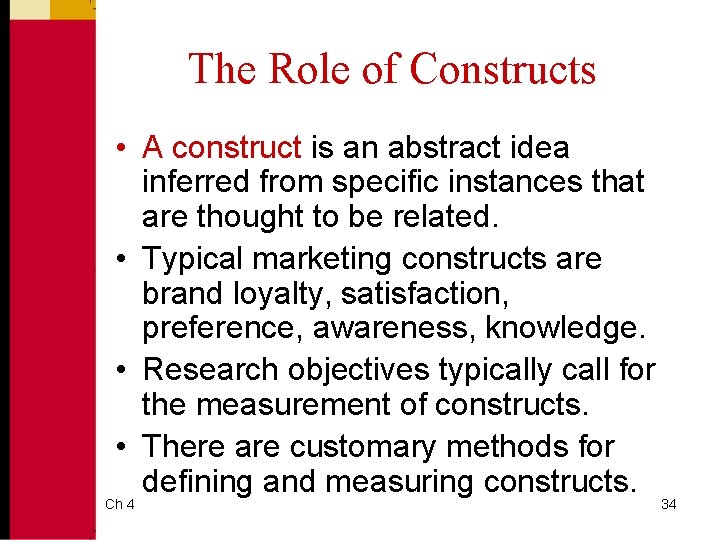 The Role of Constructs • A construct is an abstract idea inferred from specific