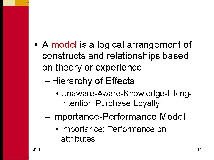  • A model is a logical arrangement of constructs and relationships based on