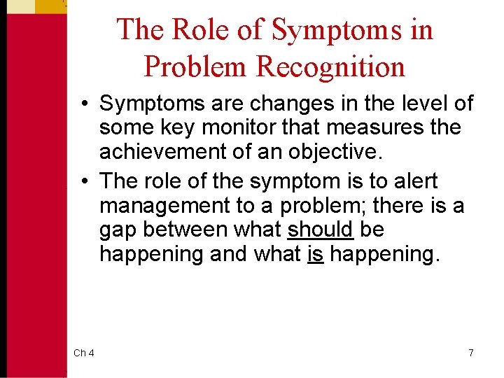 The Role of Symptoms in Problem Recognition • Symptoms are changes in the level