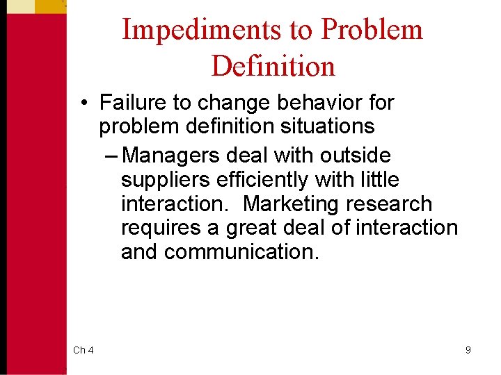 Impediments to Problem Definition • Failure to change behavior for problem definition situations –