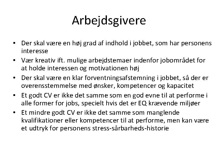 Arbejdsgivere • Der skal være en høj grad af indhold i jobbet, som har