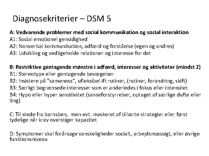 Diagnosekriterier – DSM 5 A: Vedvarende problemer med social kommunikation og social interaktion A