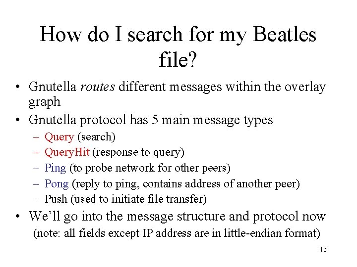 How do I search for my Beatles file? • Gnutella routes different messages within