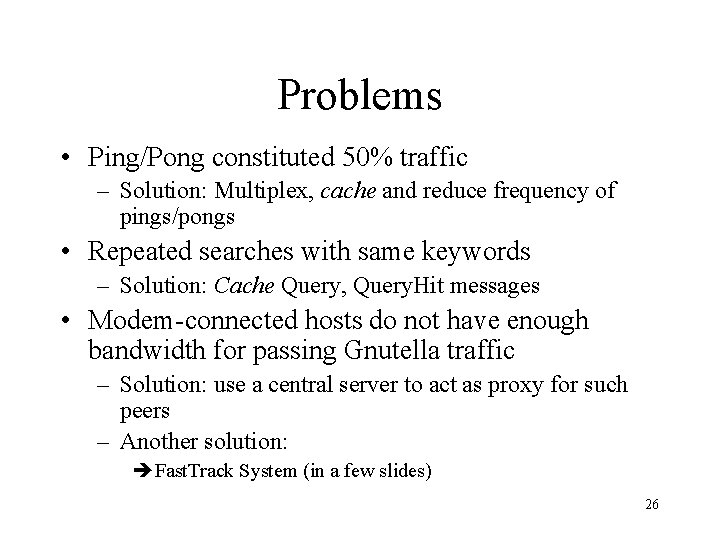 Problems • Ping/Pong constituted 50% traffic – Solution: Multiplex, cache and reduce frequency of