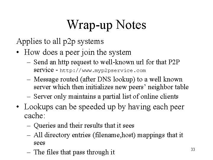 Wrap-up Notes Applies to all p 2 p systems • How does a peer