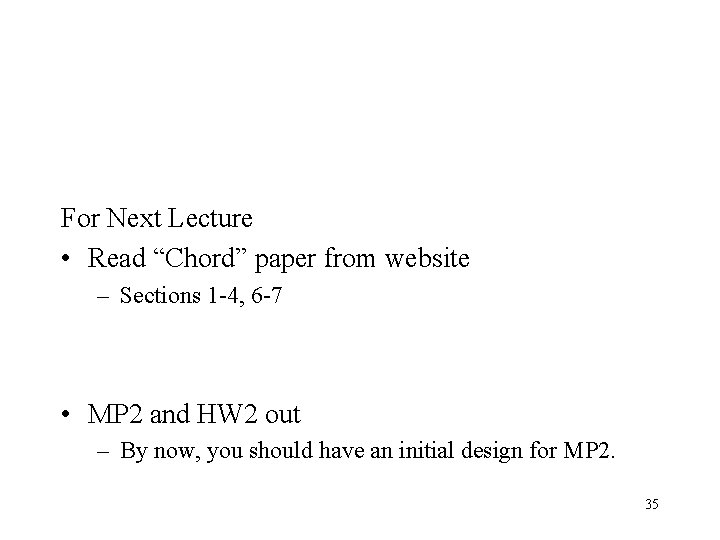 For Next Lecture • Read “Chord” paper from website – Sections 1 -4, 6