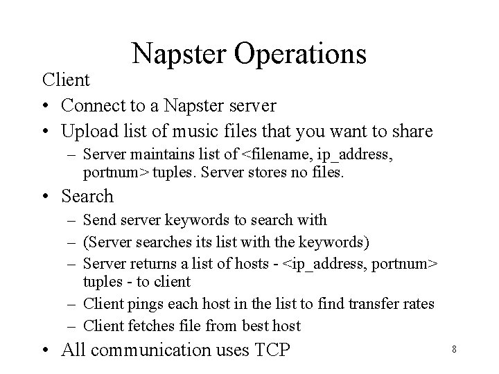 Napster Operations Client • Connect to a Napster server • Upload list of music