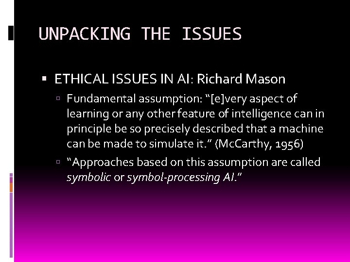 UNPACKING THE ISSUES ETHICAL ISSUES IN AI: Richard Mason Fundamental assumption: “[e]very aspect of