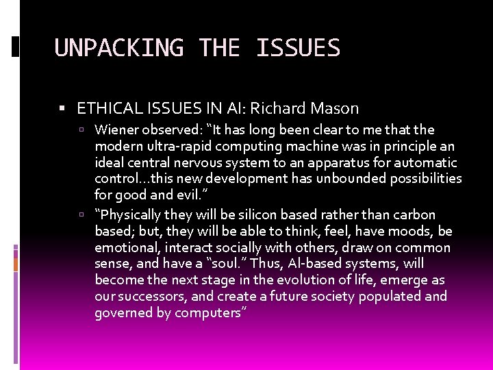 UNPACKING THE ISSUES ETHICAL ISSUES IN AI: Richard Mason Wiener observed: “It has long
