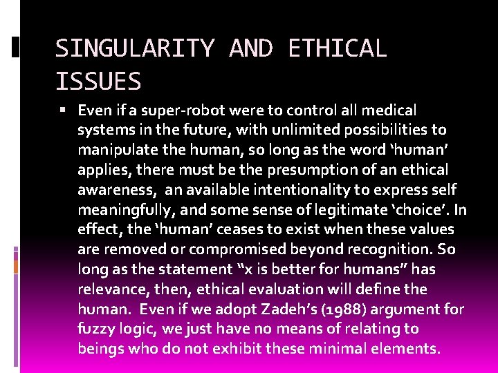 SINGULARITY AND ETHICAL ISSUES Even if a super-robot were to control all medical systems