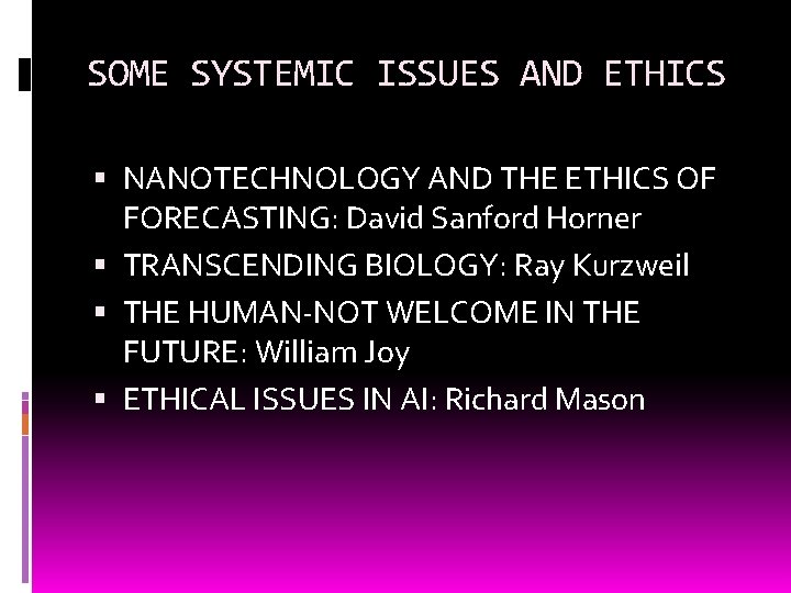 SOME SYSTEMIC ISSUES AND ETHICS NANOTECHNOLOGY AND THE ETHICS OF FORECASTING: David Sanford Horner