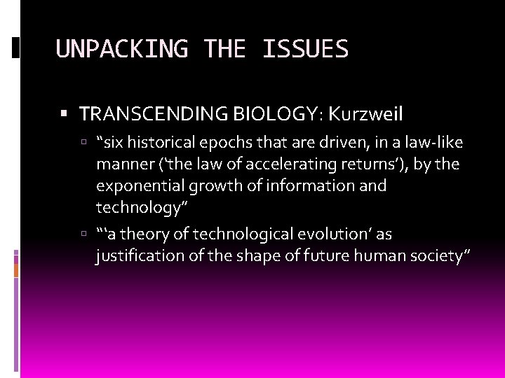 UNPACKING THE ISSUES TRANSCENDING BIOLOGY: Kurzweil “six historical epochs that are driven, in a