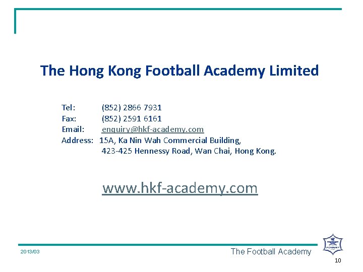 The Hong Kong Football Academy Limited Tel: (852) 2866 7931 Fax: (852) 2591 6161