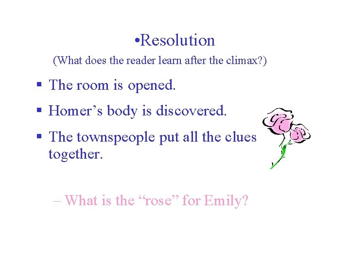  • Resolution (What does the reader learn after the climax? ) § The