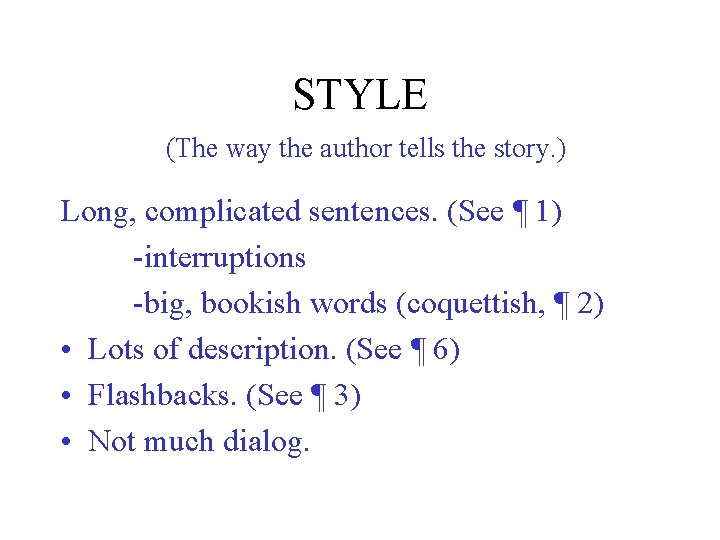 STYLE (The way the author tells the story. ) Long, complicated sentences. (See ¶