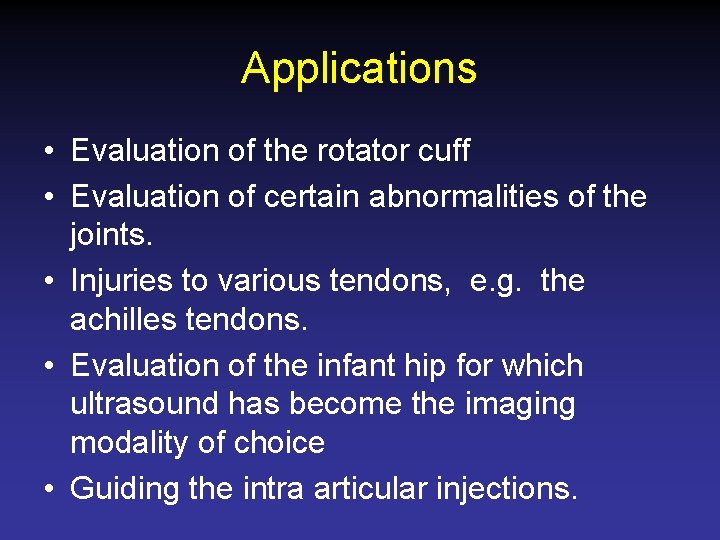 Applications • Evaluation of the rotator cuff • Evaluation of certain abnormalities of the