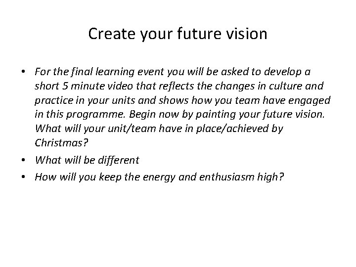 Create your future vision • For the final learning event you will be asked