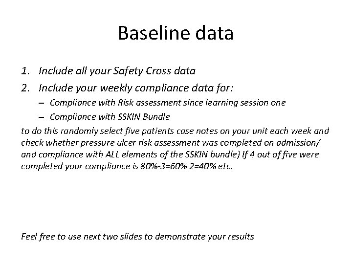 Baseline data 1. Include all your Safety Cross data 2. Include your weekly compliance