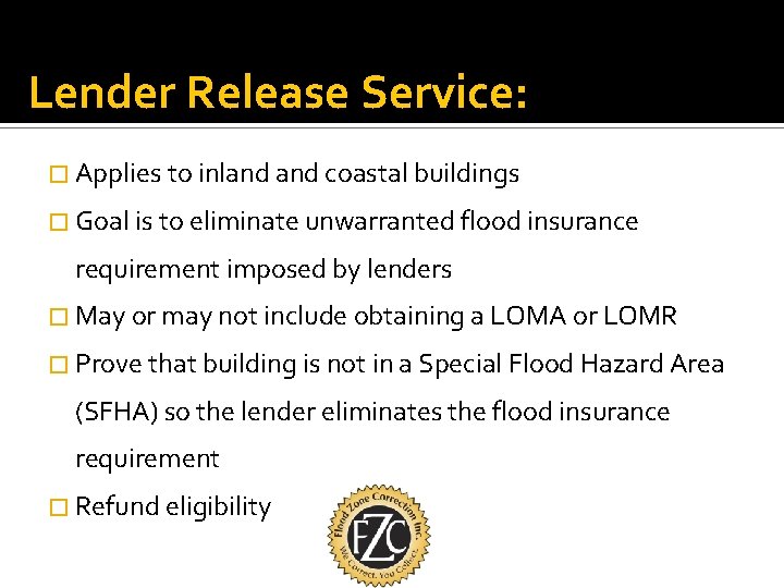 Lender Release Service: � Applies to inland coastal buildings � Goal is to eliminate