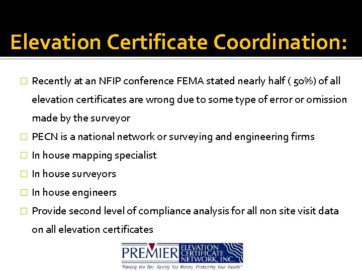 Elevation Certificate Coordination: � Recently at an NFIP conference FEMA stated nearly half (