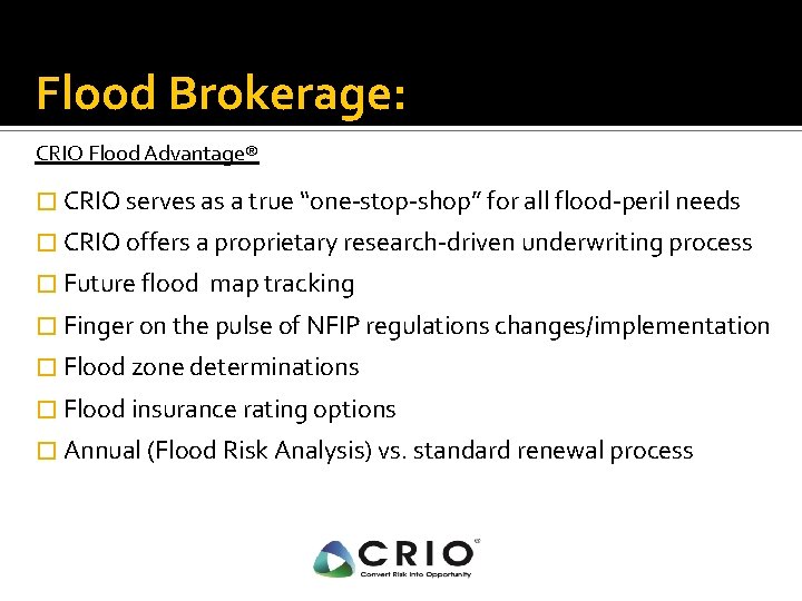 Flood Brokerage: CRIO Flood Advantage® � CRIO serves as a true “one-stop-shop” for all