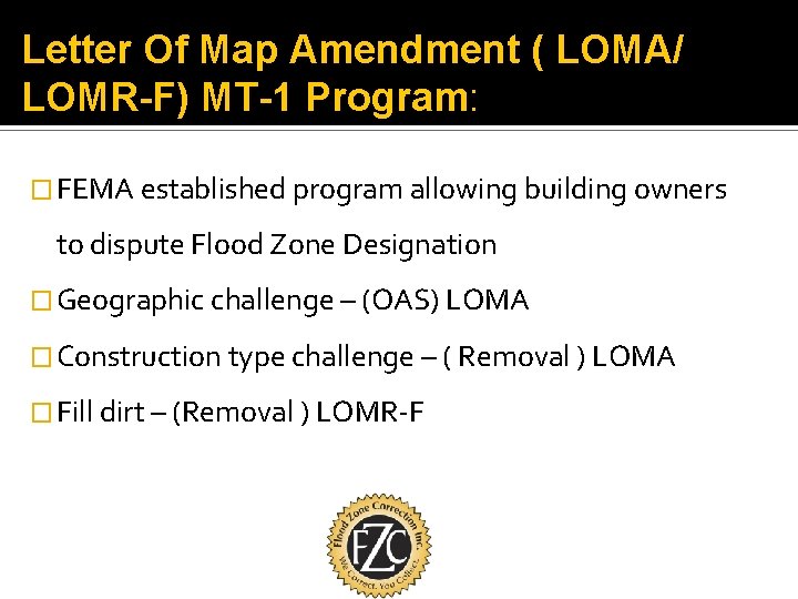 Letter Of Map Amendment ( LOMA/ LOMR-F) MT-1 Program: � FEMA established program allowing