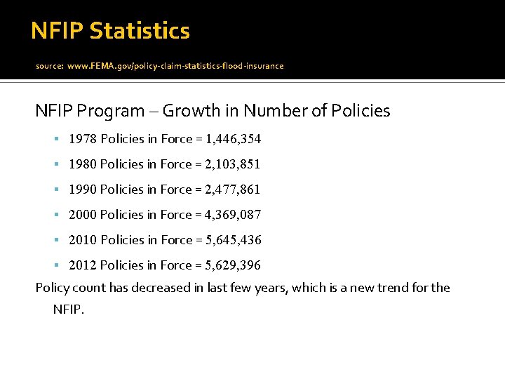 NFIP Statistics source: www. FEMA. gov/policy-claim-statistics-flood-insurance NFIP Program – Growth in Number of Policies