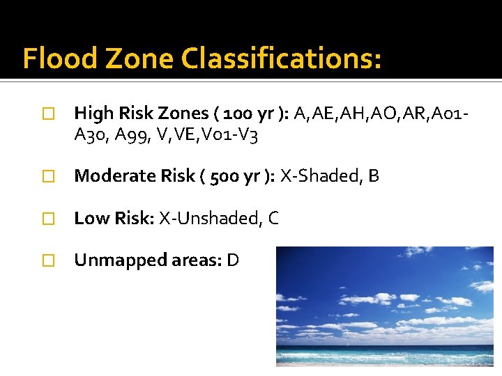 Flood Zone Classifications: � High Risk Zones ( 100 yr ): A, AE, AH,