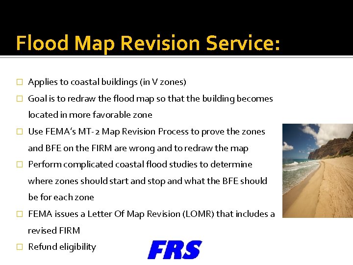 Flood Map Revision Service: � Applies to coastal buildings (in V zones) � Goal