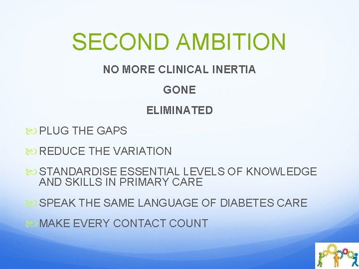 SECOND AMBITION NO MORE CLINICAL INERTIA GONE ELIMINATED PLUG THE GAPS REDUCE THE VARIATION