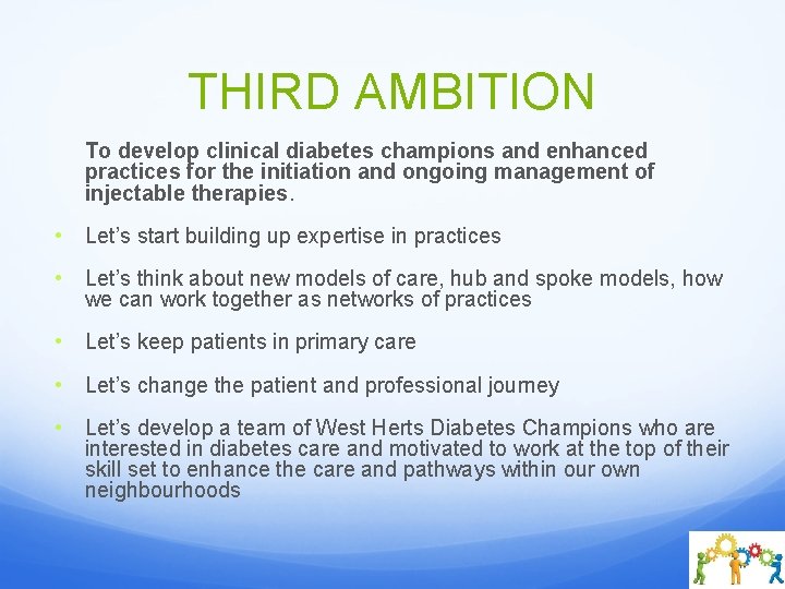 THIRD AMBITION To develop clinical diabetes champions and enhanced practices for the initiation and