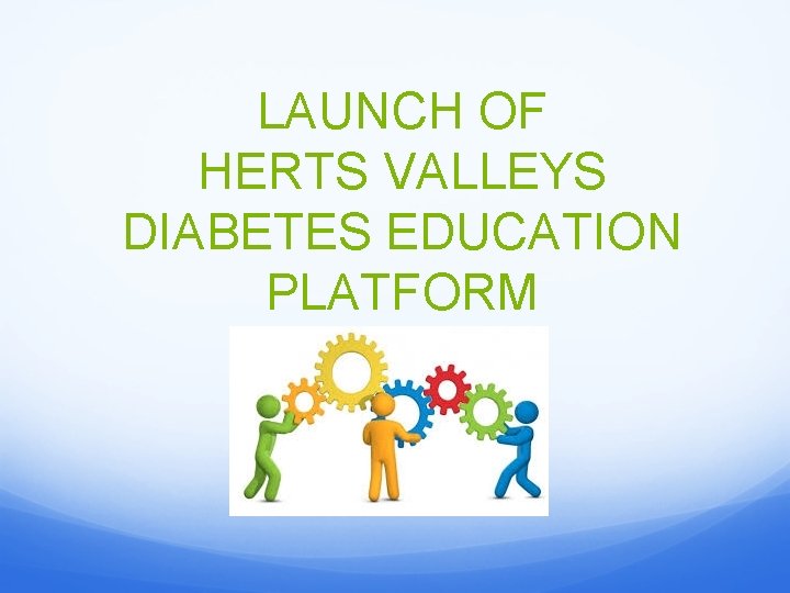 LAUNCH OF HERTS VALLEYS DIABETES EDUCATION PLATFORM 