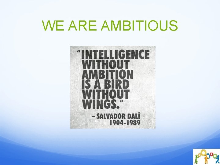 WE ARE AMBITIOUS 