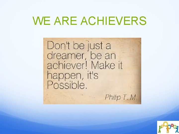 WE ARE ACHIEVERS 