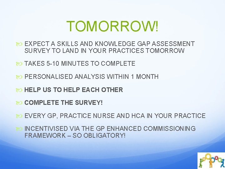 TOMORROW! EXPECT A SKILLS AND KNOWLEDGE GAP ASSESSMENT SURVEY TO LAND IN YOUR PRACTICES