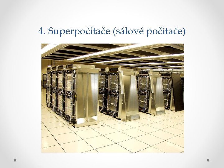 4. Superpočítače (sálové počítače) 