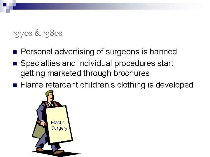 1970 s & 1980 s n n n Personal advertising of surgeons is banned