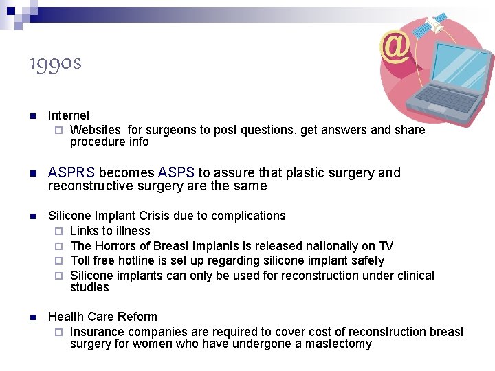 1990 s n Internet ¨ Websites for surgeons to post questions, get answers and