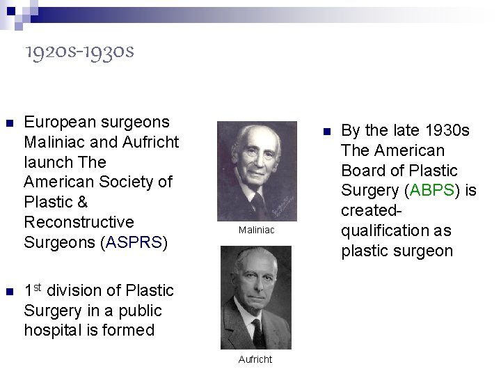 1920 s-1930 s n n European surgeons Maliniac and Aufricht launch The American Society