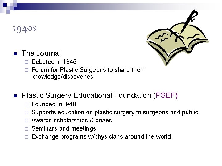 1940 s n The Journal Debuted in 1946 ¨ Forum for Plastic Surgeons to