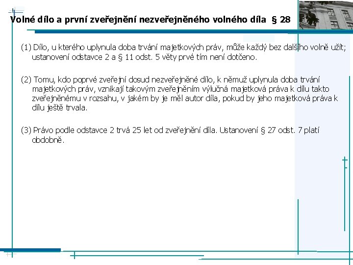 Volné dílo a první zveřejnění nezveřejněného volného díla § 28 (1) Dílo, u kterého