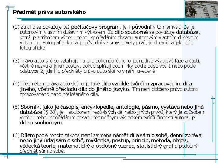 Předmět práva autorského (2) Za dílo se považuje též počítačový program, je-li původní v