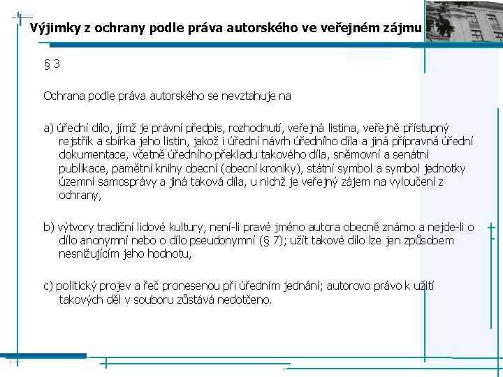 Výjimky z ochrany podle práva autorského ve veřejném zájmu § 3 Ochrana podle práva