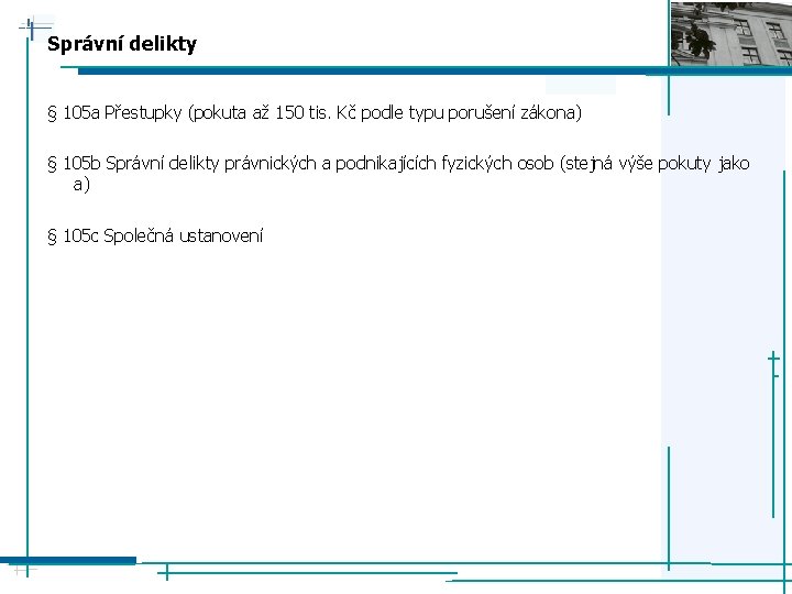 Správní delikty § 105 a Přestupky (pokuta až 150 tis. Kč podle typu porušení