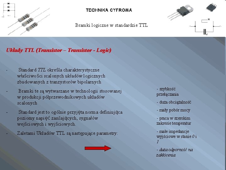 Bramki logiczne w standardzie TTL Układy TTL (Transistor – Transistor - Logic) - Standard