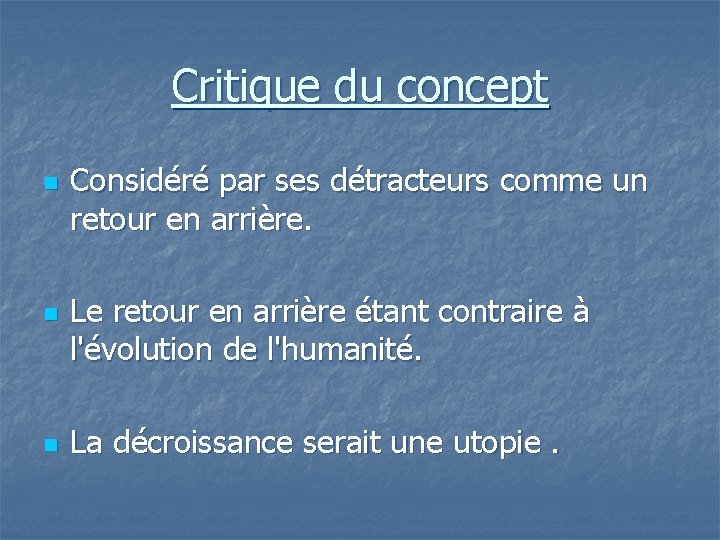 Critique du concept n n n Considéré par ses détracteurs comme un retour en