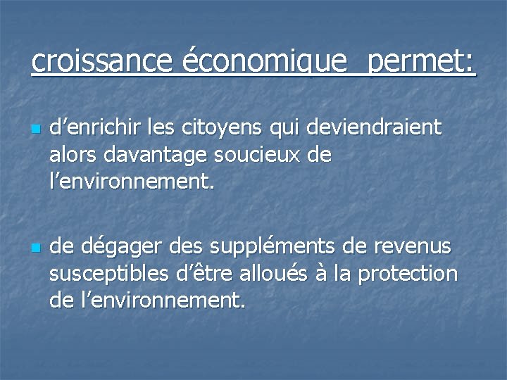 croissance économique permet: n n d’enrichir les citoyens qui deviendraient alors davantage soucieux de