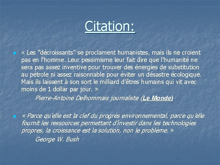 Citation: n n « Les "décroissants" se proclament humanistes, mais ils ne croient pas