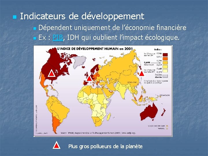 n Indicateurs de développement Dépendent uniquement de l’économie financière n Ex : PIB, IDH